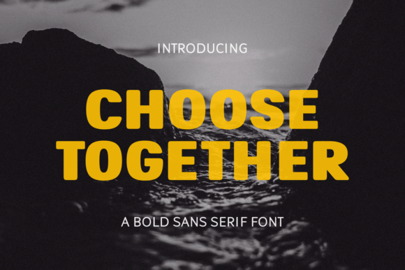 Choose Together: A Bold Sans Serif for Modern Design